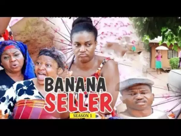 Video: BANANA SELLER 1  - 2018 Latest Nigerian Movie